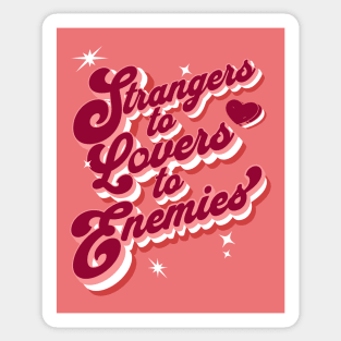 Strangers to Lovers to Enemies Sticker